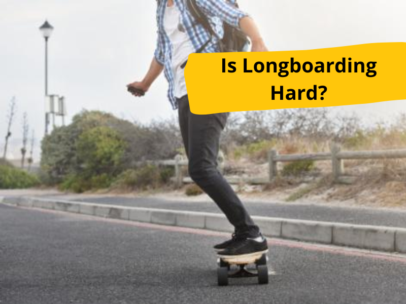 is Longboarding Hard?