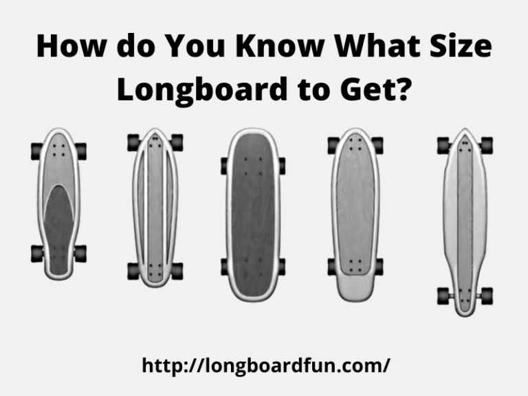 How Do You Know What Size Longboard To Get?