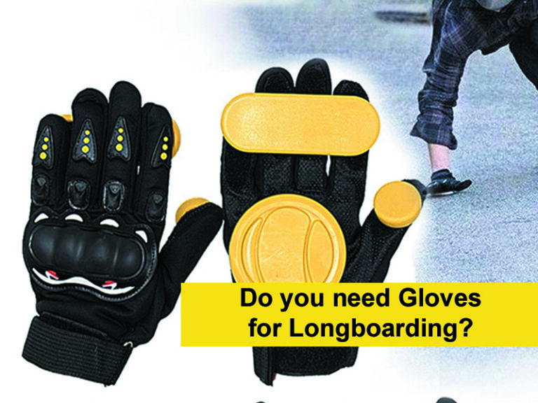 Do You Need Gloves For Longboarding?