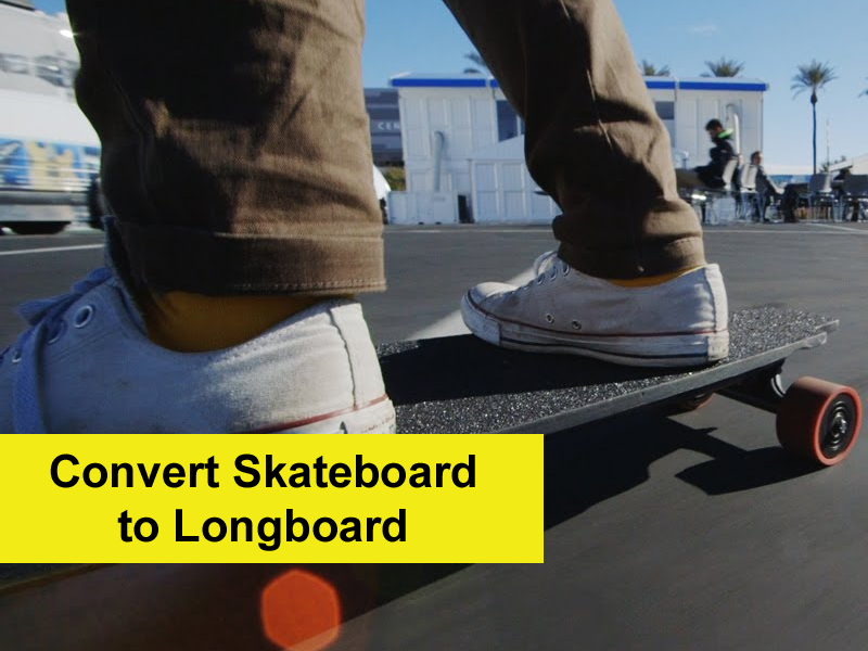 Convert Skateboard To Longboard (Step By Step Guide)