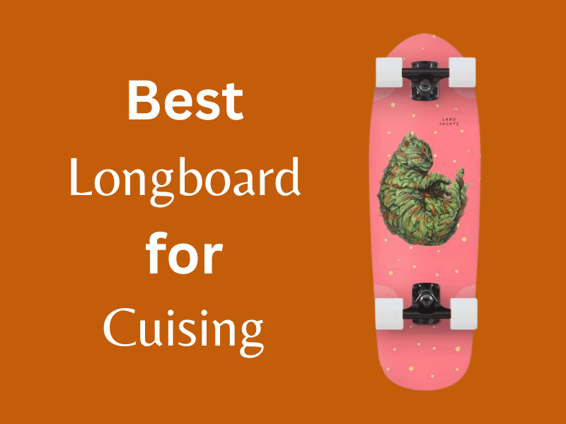 Best longboards for cruising