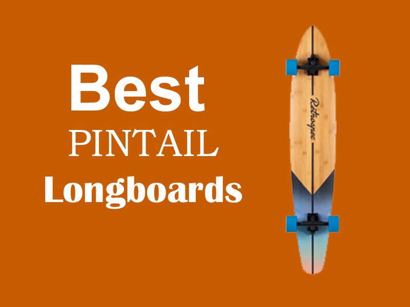 Best Pintail Longboards