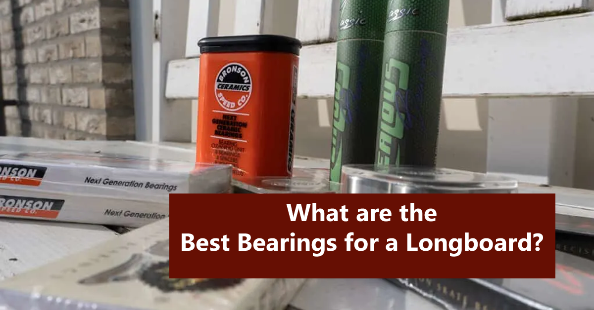 What are the Best Bearings for a Longboard