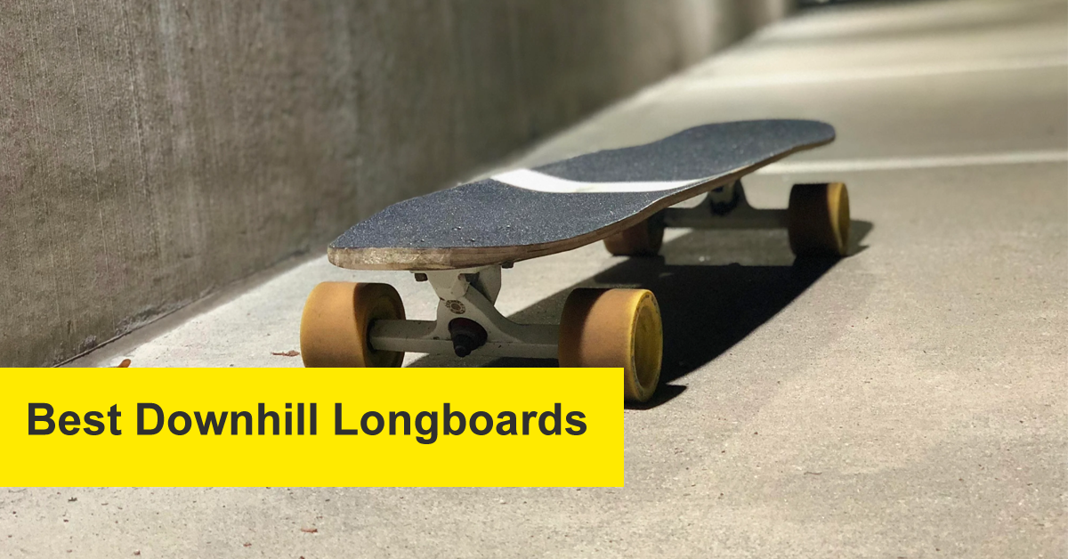 Best Downhill Longboards