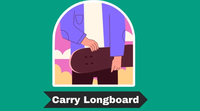 How to Carry a longboard? ( Skateboard or surfboard)