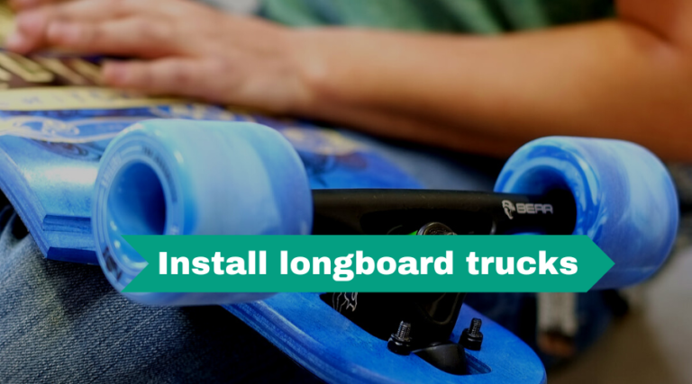 How to Install Longboard Trucks? (Truck Placement)