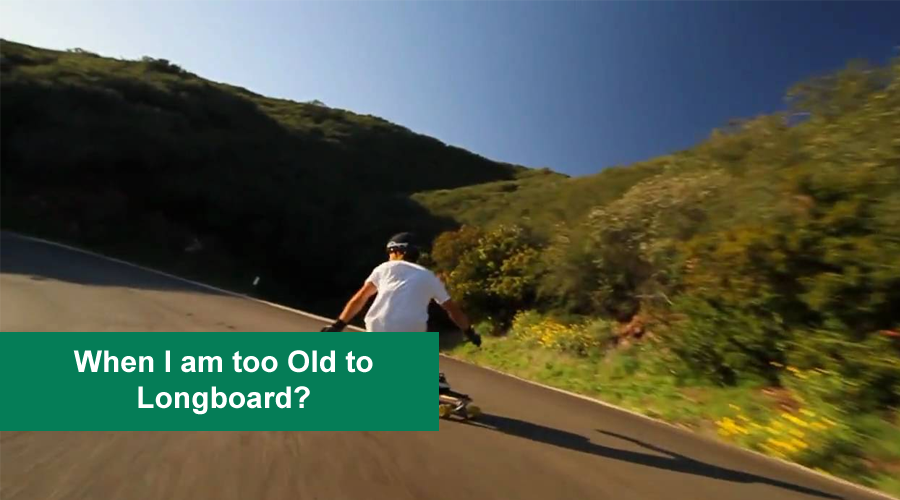 When I am too Old to Longboard