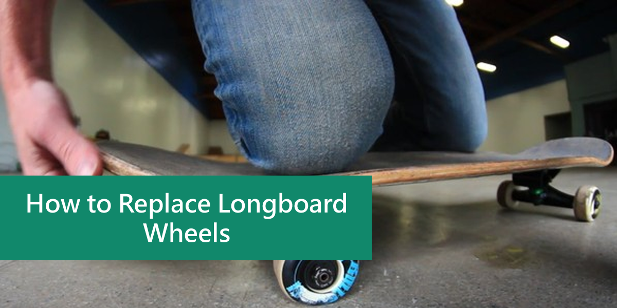 How to Replace Longboard Wheels