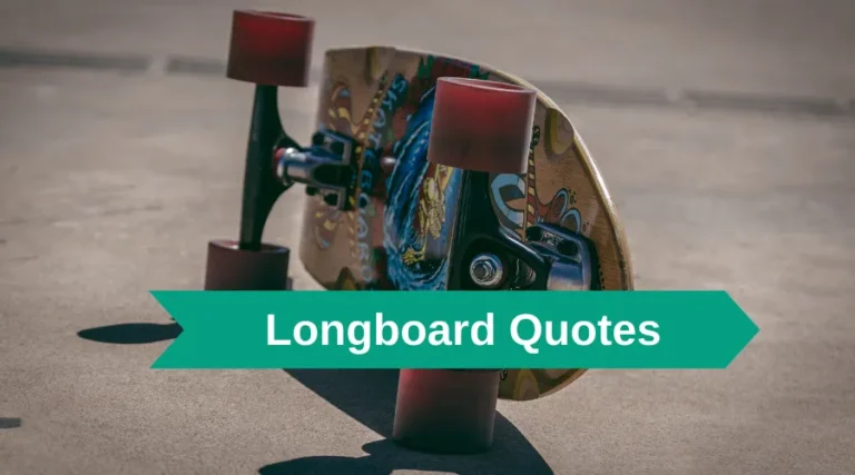 23 Longboard Quotes 2024 ( Longboarding Life)