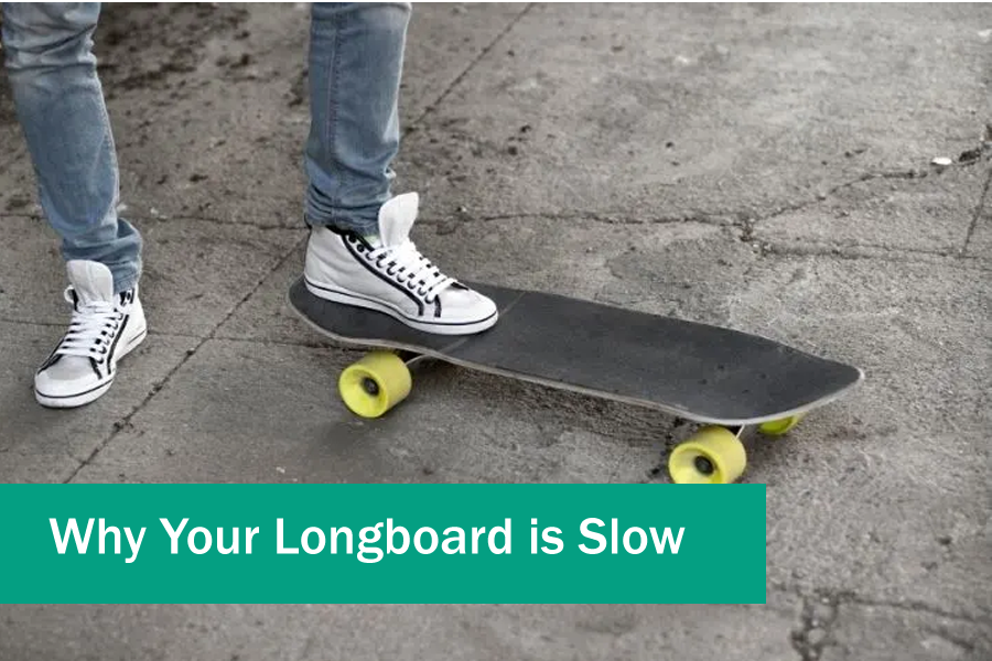 Why Your Longboard is Slow