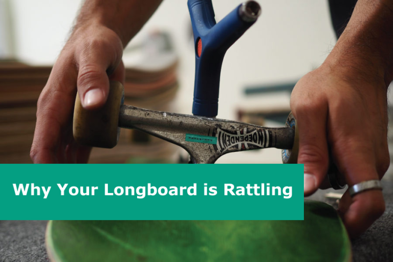 5 Reasons Why Your Longboard is Rattling