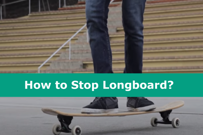 How to Stop Longboard? Easy Guide