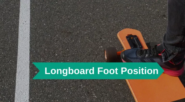 Longboard Foot Position: How To Place Your Foot Perfectly?